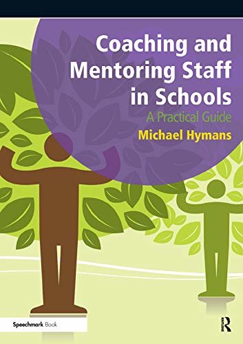 Coaching and Mentoring Staff in Schools: A Practical Guide (English Edition)