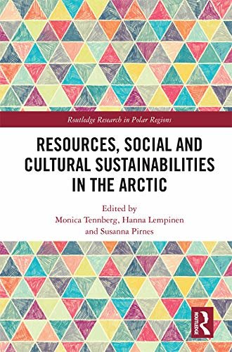 Resources, Social and Cultural Sustainabilities in the Arctic (Routledge Research in Polar Regions) (English Edition)
