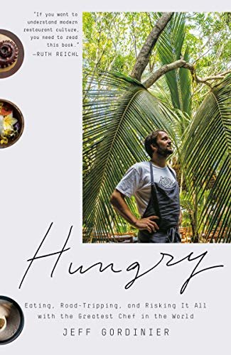 Hungry: Eating, Road-Tripping, and Risking It All with the Greatest Chef in the World (English Edition)