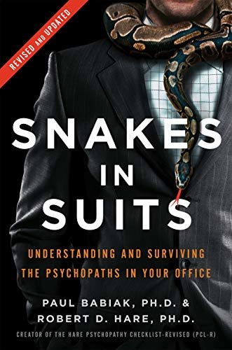 Snakes in Suits, Revised Edition: Understanding and Surviving the Psychopaths in Your Office (English Edition)