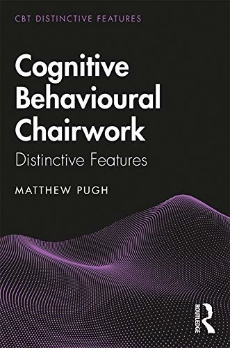 Cognitive Behavioural Chairwork: Distinctive Features (CBT Distinctive Features) (English Edition)