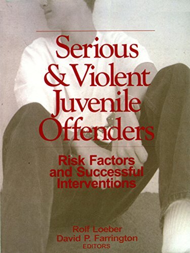 Serious and Violent Juvenile Offenders: Risk Factors and Successful Interventions (English Edition)