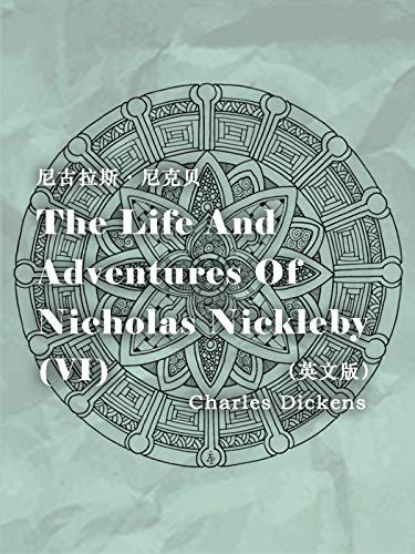 The Life And Adventures Of Nicholas Nickleby(VI) 尼古拉斯·尼克贝（英文版） (English Edition)