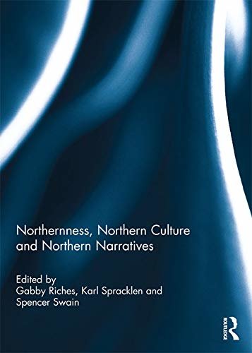 Northernness, Northern Culture and Northern Narratives (English Edition)