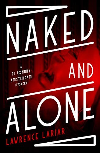 Naked and Alone (The PI Johnny Amsterdam Mysteries Book 1) (English Edition)