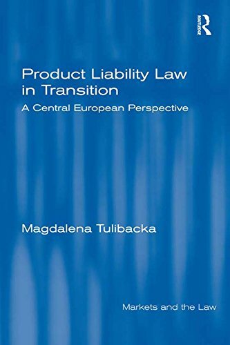 Product Liability Law in Transition: A Central European Perspective (Markets and the Law) (English Edition)