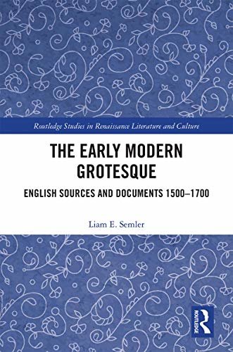 The Early Modern Grotesque: English Sources and Documents 1500-1700 (Routledge Studies in Renaissance Literature and Culture) (English Edition)