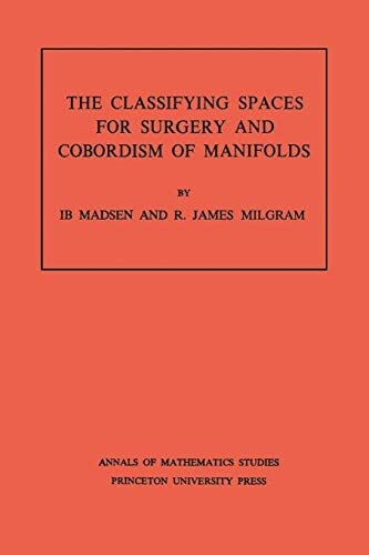 Classifying Spaces for Surgery and Corbordism of Manifolds. (AM-92), Volume 92 (Annals of Mathematics Studies) (English Edition)
