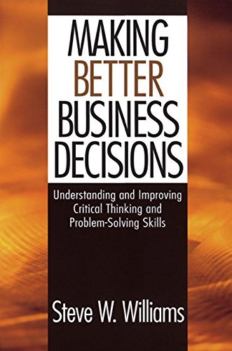 Making Better Business Decisions: Understanding and Improving Critical Thinking and Problem Solving Skills (English Edition)