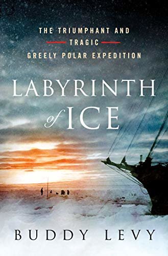 Labyrinth of Ice: The Triumphant and Tragic Greely Polar Expedition (English Edition)