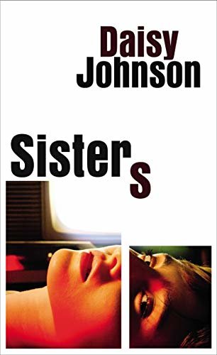 Sisters: the exhilarating new novel from the Booker prize shortlisted author of Everything Under (English Edition)