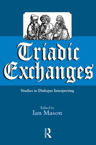 Triadic Exchanges: Studies in Dialogue Interpreting (English Edition)