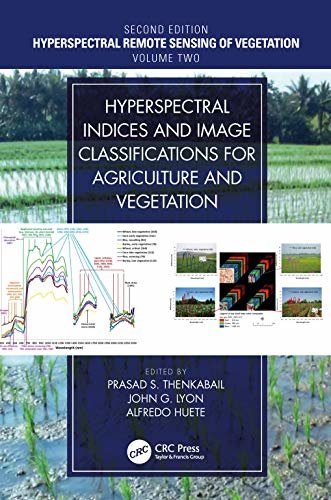 Hyperspectral Indices and Image Classifications for Agriculture and Vegetation (Hyperspectral Remote Sensing of Vegetation Book 2) (English Edition)
