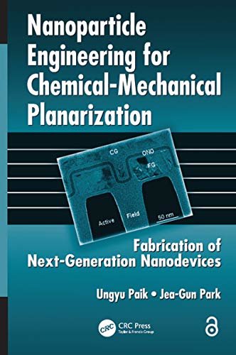 Nanoparticle Engineering for Chemical-Mechanical Planarization: Fabrication of Next-Generation Nanodevices (English Edition)
