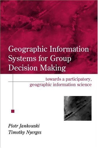 GIS for Group Decision Making (Research Monographs in GIS) (English Edition)