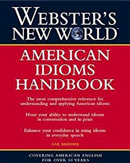 Webster's New World: American Idioms Handbook (English Edition)