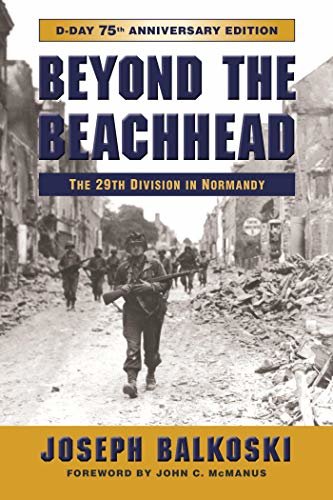 Beyond the Beachhead: The 29th Infantry Division in Normandy (Stackpole Military History Series) (English Edition)