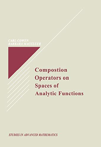 Composition Operators on Spaces of Analytic Functions (Studies in Advanced Mathematics Book 20) (English Edition)