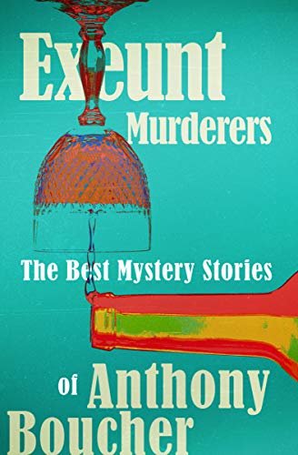 Exeunt Murderers: The Best Mystery Stories of Anthony Boucher (English Edition)