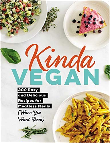 Kinda Vegan: 200 Easy and Delicious Recipes for Meatless Meals (When You Want Them) (English Edition)