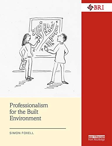 Professionalism for the Built Environment (Building Research and Information) (English Edition)