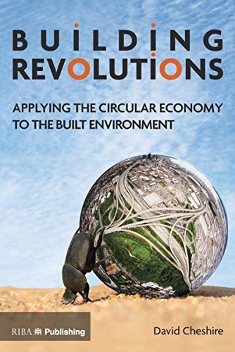 Building Revolutions: Applying the Circular Economy to the Built Environment (English Edition)