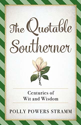 The Quotable Southerner: Centuries of Wit and Wisdom (English Edition)