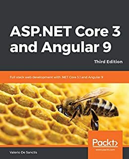 ASP.NET Core 3 and Angular 9: Full stack web development with .NET Core 3.1 and Angular 9, 3rd Edition (English Edition)