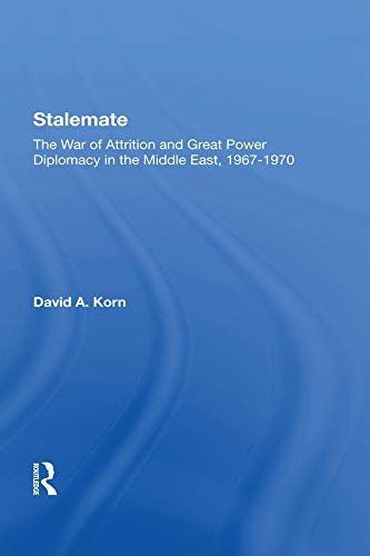 Stalemate: The War Of Attrition And Great Power Diplomacy In The Middle East, 1967-1970 (English Edition)