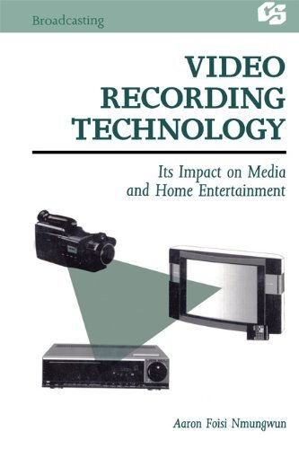 Video Recording Technology: Its Impact on Media and Home Entertainment (Routledge Communication Series) (English Edition)