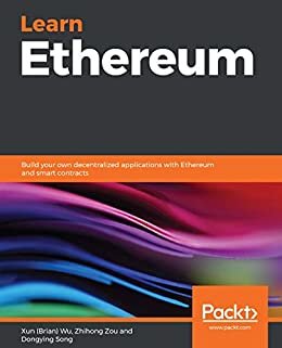 Learn Ethereum: Build your own decentralized applications with Ethereum and smart contracts (English Edition)