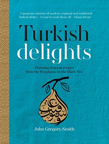 Turkish Delights: Stunning regional recipes from the Bosphorus to the Black Sea (English Edition)