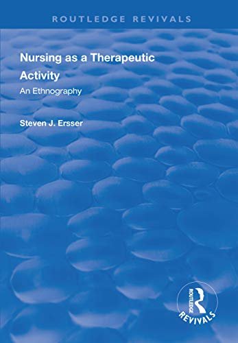Nursing as a Therapeutic Activity: An Ethnography (Routledge Revivals) (English Edition)