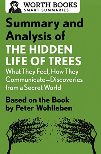 Summary and Analysis of The Hidden Life of Trees: What They Feel, How They Communicate—Discoveries from a Secret World: Based on the Book by Peter Wohlleben (English Edition)