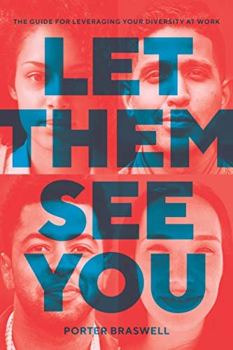 Let Them See You: The Guide for Leveraging Your Diversity at Work (English Edition)