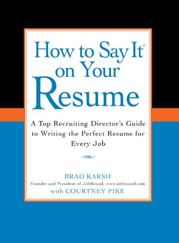 How to Say It on Your Resume: A Top Recruiting Director's Guide to Writing the Perfect Resume for Every Job (English Edition)