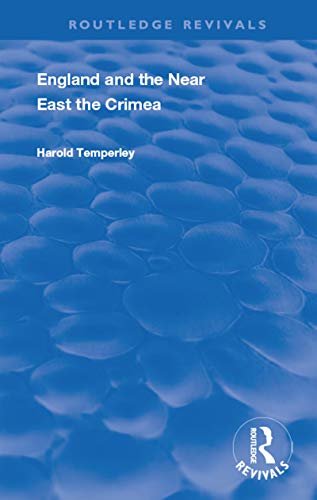 England and the Near East: The Crimea (Routledge Revivals) (English Edition)