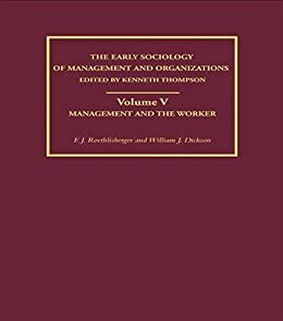 Management and the Worker (Early Sociology of Management and Organizations Book 5) (English Edition)