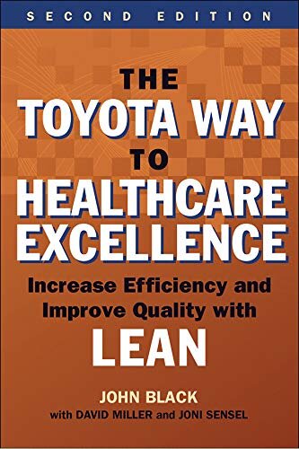 The Toyota Way to Healthcare Excellence: Increase Efficiency and Improve Quality with Lean, Second Edition (ACHE Management) (English Edition)