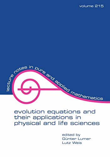 Evolution Equations and Their Applications in Physical and Life Sciences: Proceedings of the Bad Herrenalb (Karlsruhe), Germany, Conference (Lecture Notes ... Mathematics Book 215) (English Edition)