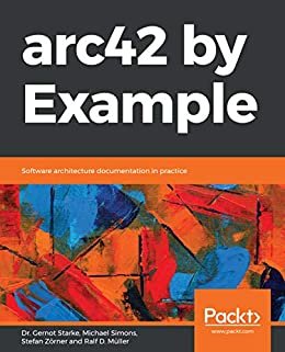 arc42 by Example: Software architecture documentation in practice (English Edition)