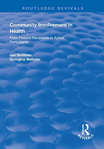 Community Involvement in Health: From Passive Recipients to Active Participants (Routledge Revivals) (English Edition)