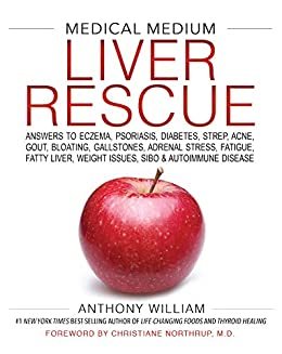Medical Medium Liver Rescue: Answers to Eczema, Psoriasis, Diabetes, Strep, Acne, Gout, Bloating, Gallstones, Adrenal Stress, Fatigue, Fatty Liver, Weight ... SIBO & Autoimmune Disease (English Edition)