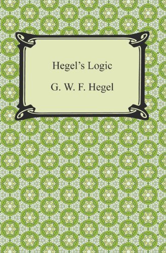 Hegel's Logic: Being Part One of the Encyclopaedia of the Philosophical Sciences (English Edition)