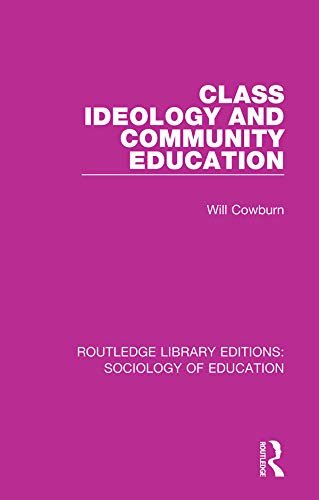 Class, Ideology and Community Education (Routledge Library Editions: Sociology of Education) (English Edition)