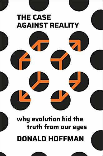 The Case Against Reality: Why Evolution Hid the Truth from Our Eyes (English Edition)