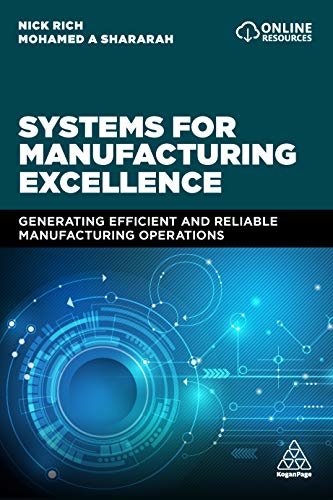Systems for Manufacturing Excellence: Generating efficient and reliable manufacturing operations (English Edition)