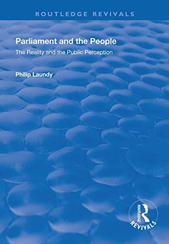 Parliament and the People: The Reality and the Public Perception (Routledge Revivals) (English Edition)