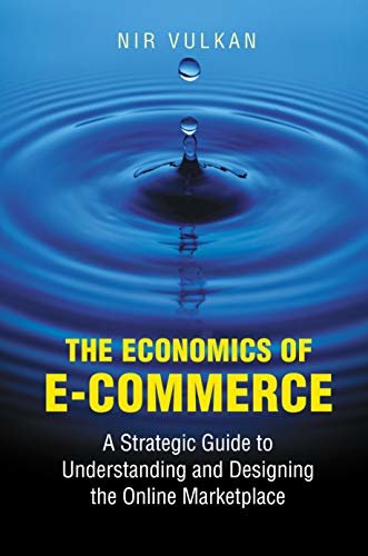 The Economics of E-Commerce: A Strategic Guide to Understanding and Designing the Online Marketplace (English Edition)
