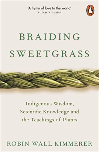 Braiding Sweetgrass: Indigenous Wisdom, Scientific Knowledge and the Teachings of Plants (English Edition)